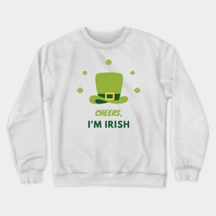 Cheers I'm Irish Crewneck Sweatshirt